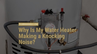 Why Is My Water Heater Making a Knocking Noise?