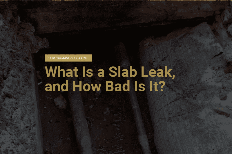 What Is a Slab Leak, and How Bad Is It?