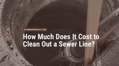 How Much Does It Cost to Clean Out a Sewer Line?